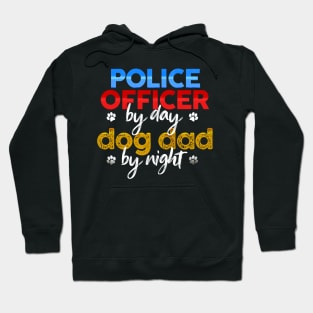 Police Officer By Day Dog Dad By Night Hoodie